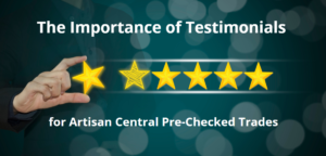 Read more about the article Why Testimonials are Important to Artisan Central Pre-checked Trade Members