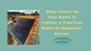Read more about the article Solar Power for Your Home in France: A Practical Guide